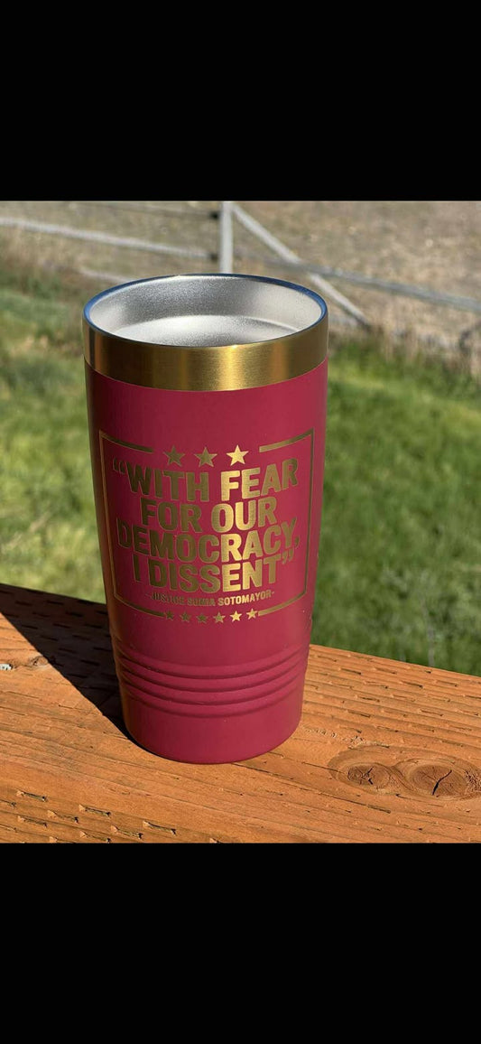 I Dissent - 20 oz Insulated Cups - Free US Shipping!